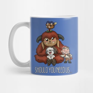 Should you need us... Mug